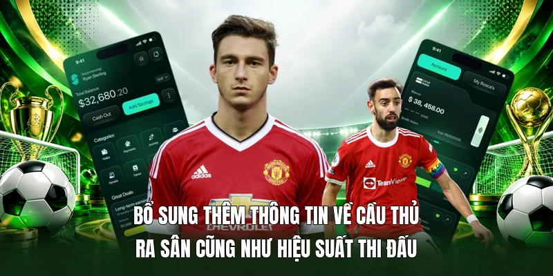 Bổ sung thêm thông tin về cầu thủ ra sân cũng như hiệu suất thi đấu