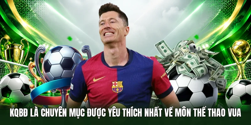 KQBĐ là chuyên mục được yêu thích nhất về môn thể thao vua
