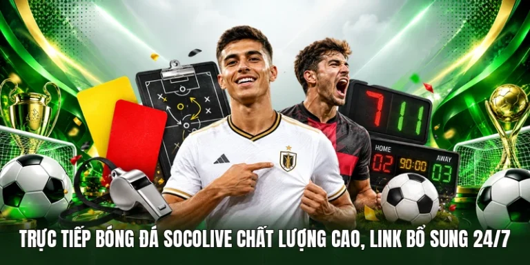 Trực Tiếp Bóng Đá Socolive chất lượng cao, link bổ sung 24/7
